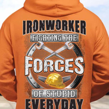 Ironworker Fighting The Forces of Stupid Everyday