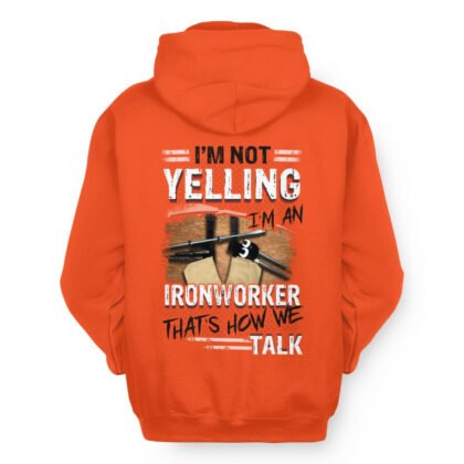 I’m Not Yelling I’m An Ironworker - Funny Ironworker