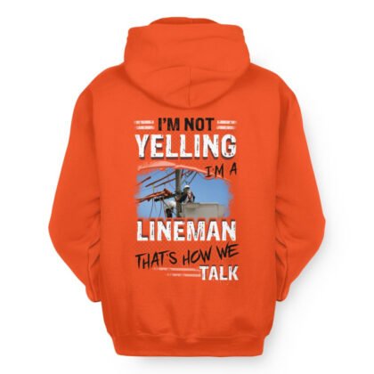 I’m Not Yelling I’m A Lineman - Funny Lineman