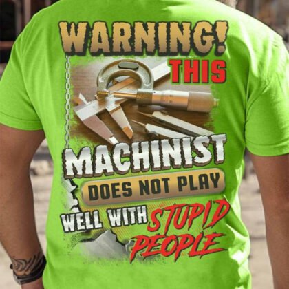 Machinist Does Not Play Well With Stupid People