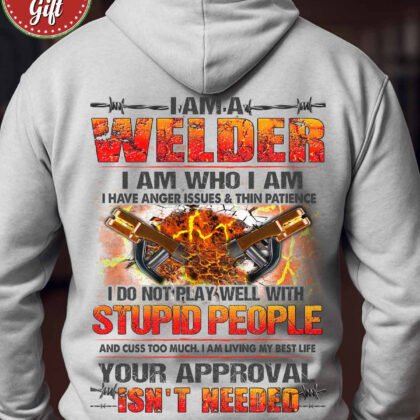 I Am A Welder Quote Apparel - Funny Attitude