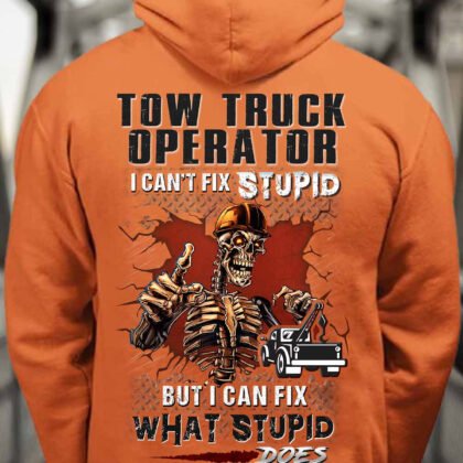 I Can't Fix Stupid - Tow Truck Operator Quote