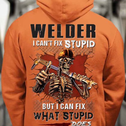 I Can't Fix Stupid - Welder Quote